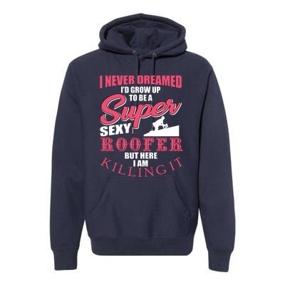 Funny Roofer Design Craft Roofing Saying Roofer Premium Hoodie