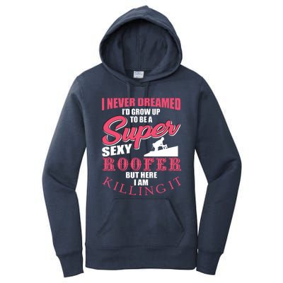 Funny Roofer Design Craft Roofing Saying Roofer Women's Pullover Hoodie