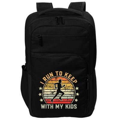 Funny Runner Dad Running Dad I Run To Keep Up With My Impact Tech Backpack
