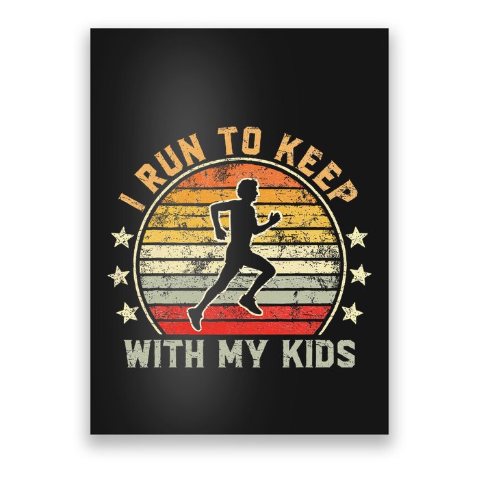 Funny Runner Dad Running Dad I Run To Keep Up With My Poster