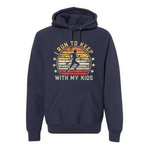 Funny Runner Dad Running Dad I Run To Keep Up With My Premium Hoodie