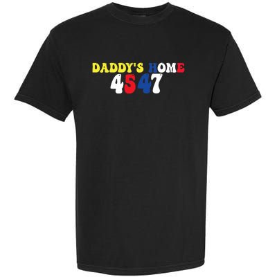 Funny Return DaddyS Home From Garbage Trump President 45 47 Garment-Dyed Heavyweight T-Shirt