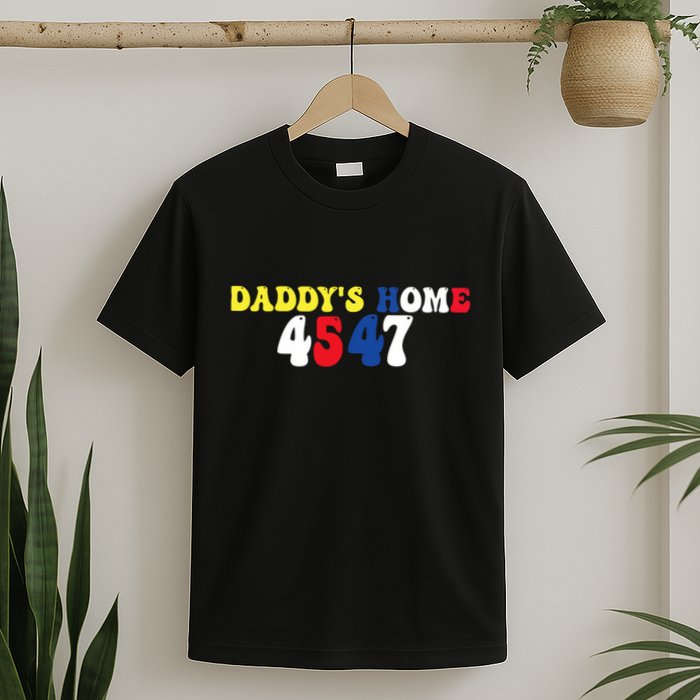Funny Return DaddyS Home From Garbage Trump President 45 47 T-Shirt