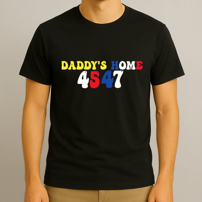 Funny Return DaddyS Home From Garbage Trump President 45 47 T-Shirt