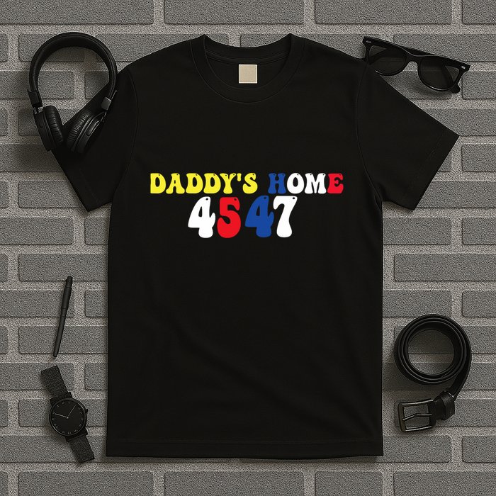 Funny Return DaddyS Home From Garbage Trump President 45 47 T-Shirt