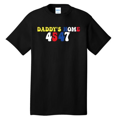 Funny Return DaddyS Home From Garbage Trump President 45 47 Tall T-Shirt