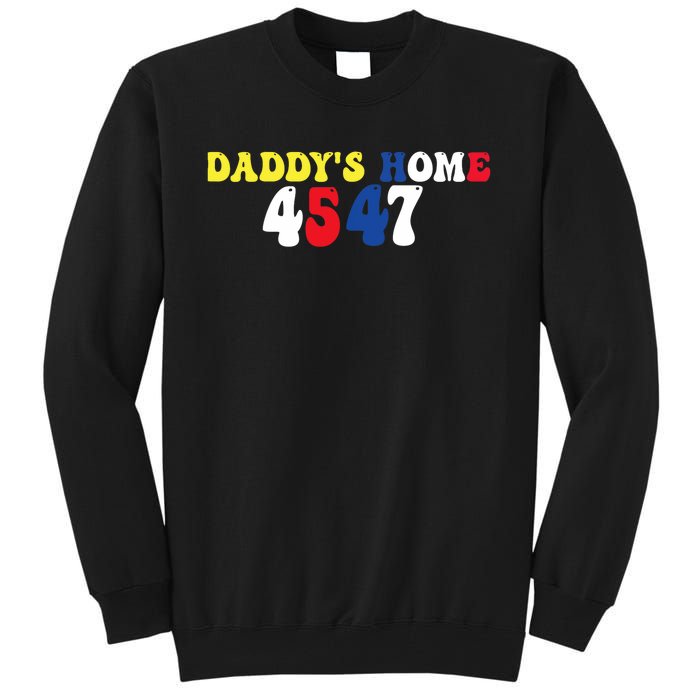 Funny Return DaddyS Home From Garbage Trump President 45 47 Tall Sweatshirt