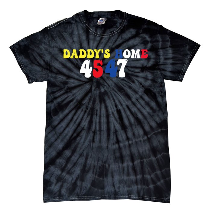 Funny Return DaddyS Home From Garbage Trump President 45 47 Tie-Dye T-Shirt