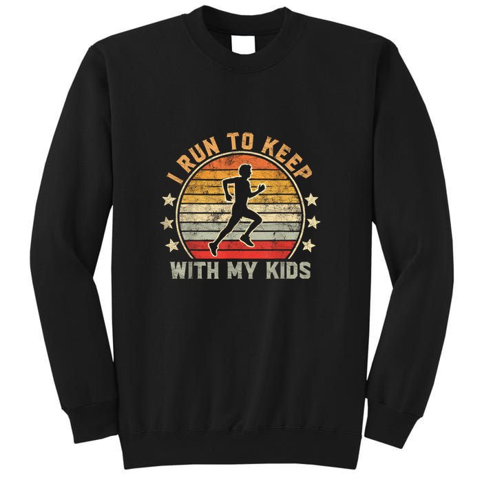 Funny Runner Dad Running Dad I Run To Keep Up With My Sweatshirt