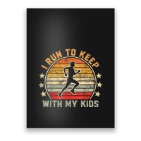 Funny Runner Dad Running Dad I Run To Keep Up With My Poster