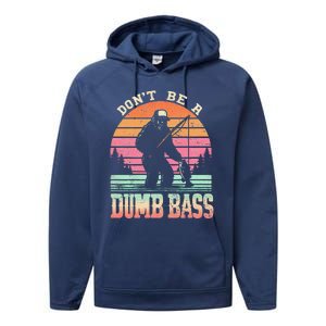 Funny Retro DonT Be A Dumb Bass Manfishing Sasquatch Performance Fleece Hoodie