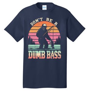 Funny Retro DonT Be A Dumb Bass Manfishing Sasquatch Tall T-Shirt