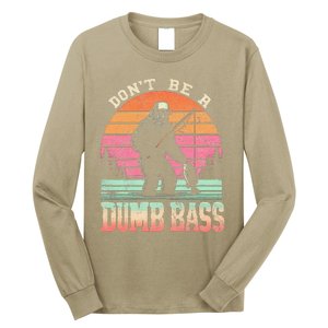 Funny Retro DonT Be A Dumb Bass Manfishing Sasquatch Long Sleeve Shirt