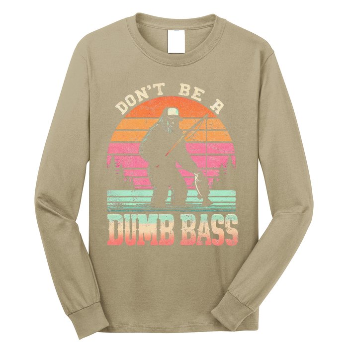 Funny Retro DonT Be A Dumb Bass Manfishing Sasquatch Long Sleeve Shirt