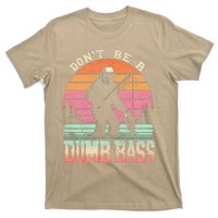 Funny Retro DonT Be A Dumb Bass Manfishing Sasquatch T-Shirt