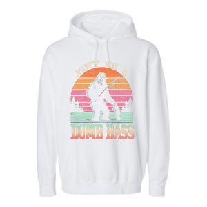 Funny Retro DonT Be A Dumb Bass Manfishing Sasquatch Garment-Dyed Fleece Hoodie