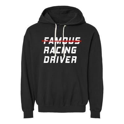 Famous racing driver funny quote for car and racing fans Garment-Dyed Fleece Hoodie