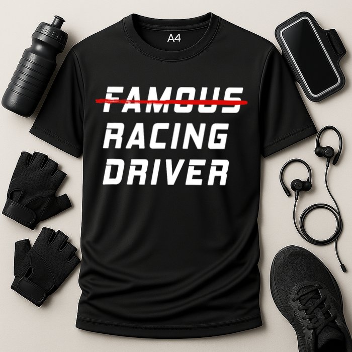 Famous racing driver funny quote for car and racing fans Cooling Performance Crew T-Shirt