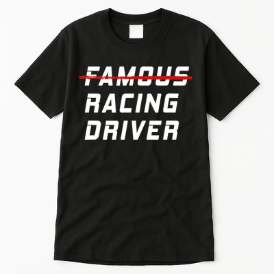 Famous racing driver funny quote for car and racing fans Tall T-Shirt