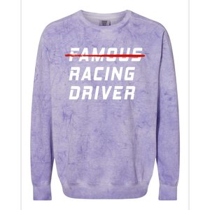 Famous Racing Driver Funny Quote For Car And Racing Fans Gift Colorblast Crewneck Sweatshirt