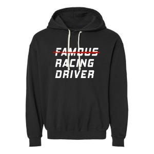 Famous Racing Driver Funny Quote For Car And Racing Fans Gift Garment-Dyed Fleece Hoodie