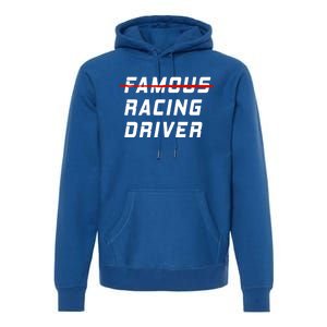 Famous Racing Driver Funny Quote For Car And Racing Fans Gift Premium Hoodie