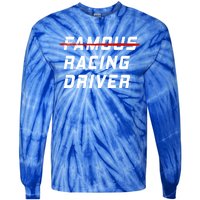 Famous Racing Driver Funny Quote For Car And Racing Fans Gift Tie-Dye Long Sleeve Shirt