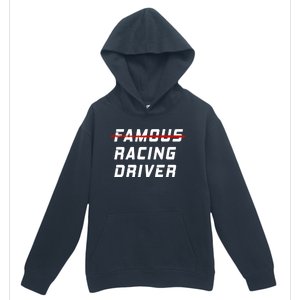 Famous Racing Driver Funny Quote For Car And Racing Fans Gift Urban Pullover Hoodie