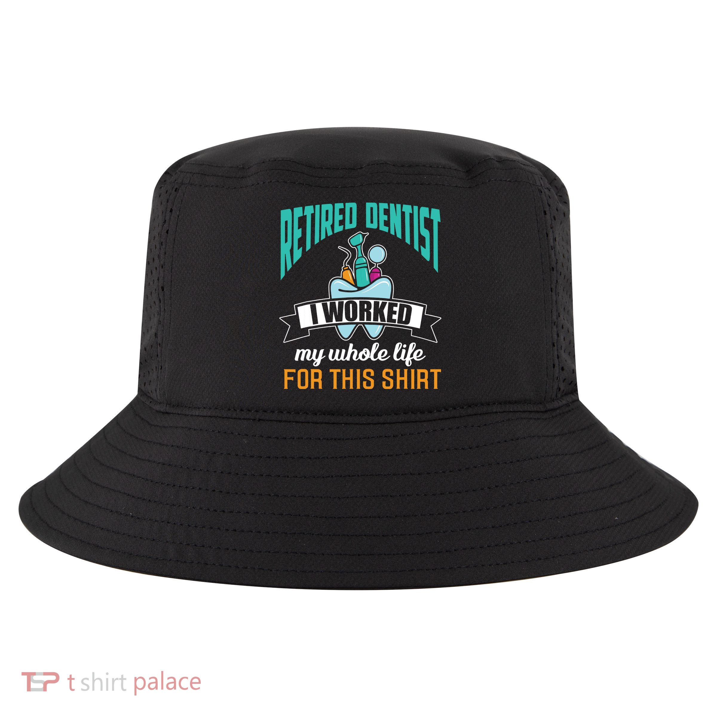 Funny Retired Dentist For This Humor Dentist Retirement Gift Cool Comfort Performance Bucket Hat