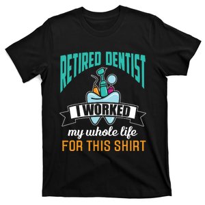 Funny Retired Dentist For This Humor Dentist Retirement Gift T-Shirt