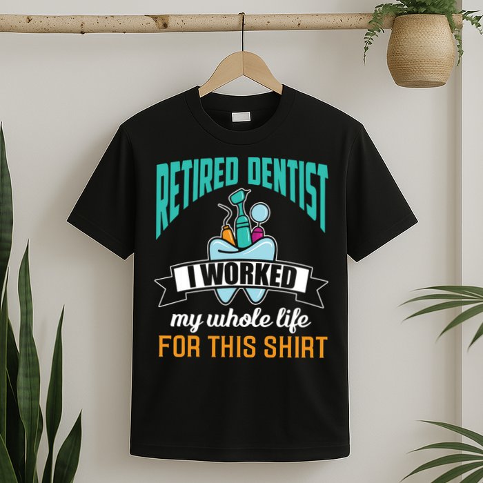 Funny Retired Dentist For This Humor Dentist Retirement Gift T-Shirt