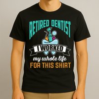 Funny Retired Dentist For This Humor Dentist Retirement Gift T-Shirt