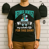 Funny Retired Dentist For This Humor Dentist Retirement Gift T-Shirt