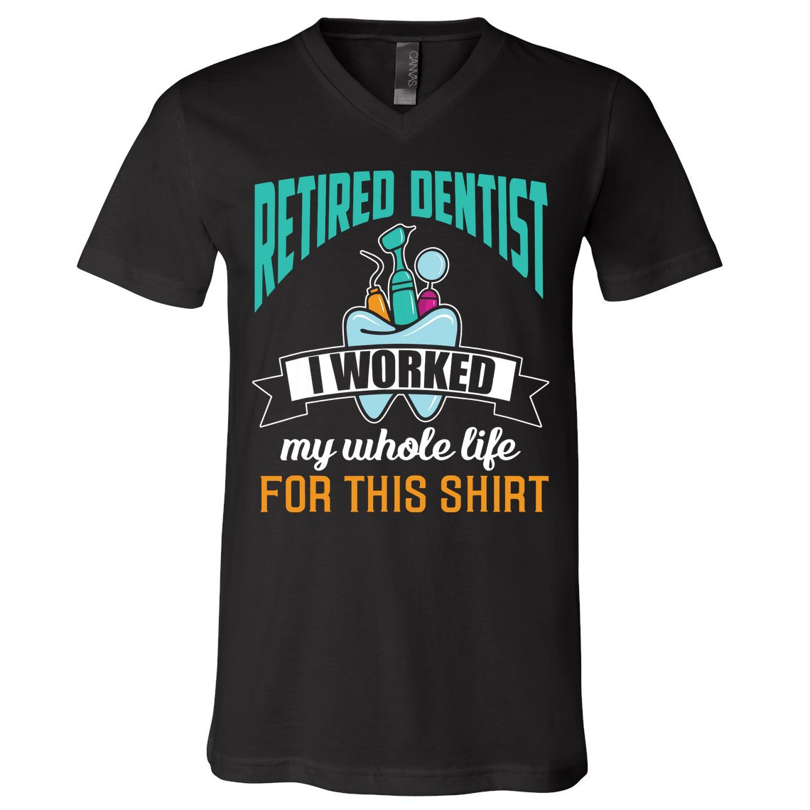 Funny Retired Dentist For This Humor Dentist Retirement Gift V-Neck T-Shirt