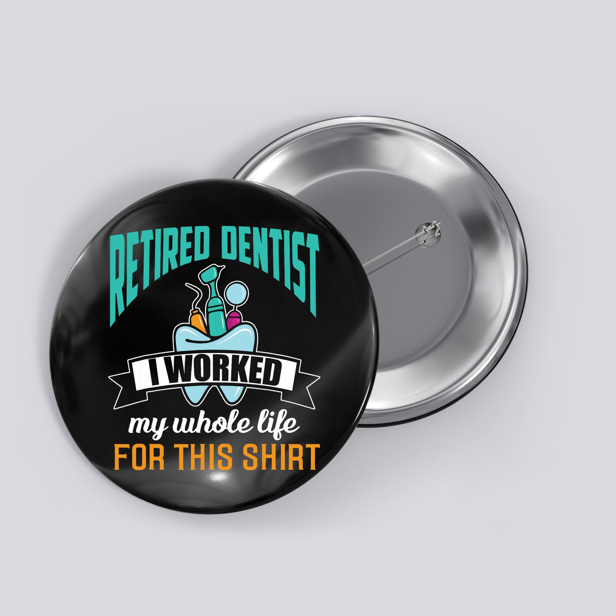 Funny Retired Dentist For This Humor Dentist Retirement Gift Button