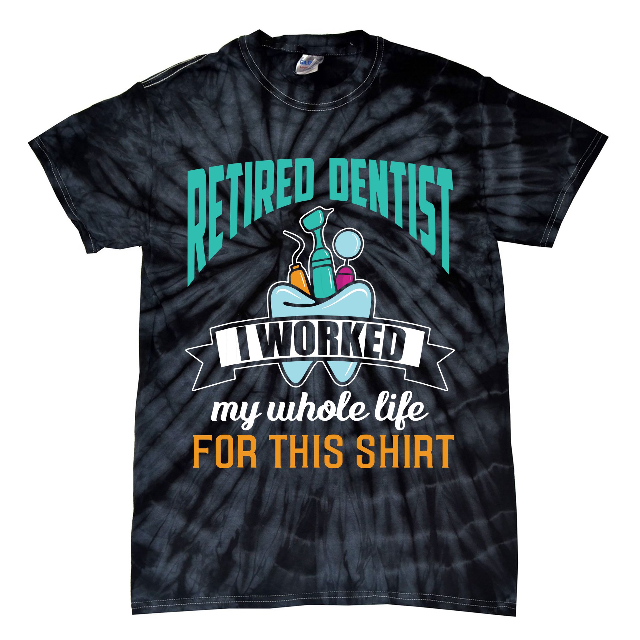 Funny Retired Dentist For This Humor Dentist Retirement Gift Tie-Dye T-Shirt