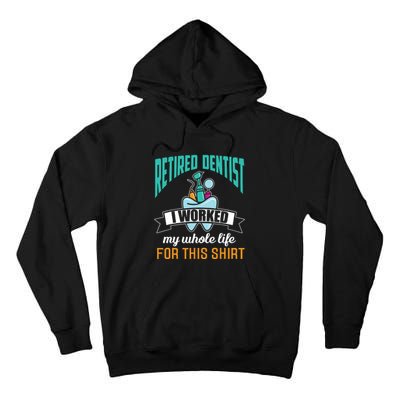 Funny Retired Dentist For This Humor Dentist Retirement Gift Tall Hoodie