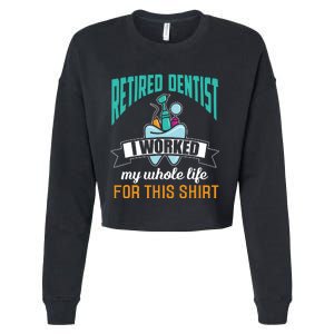 Funny Retired Dentist For This Humor Dentist Retirement Gift Cropped Pullover Crew