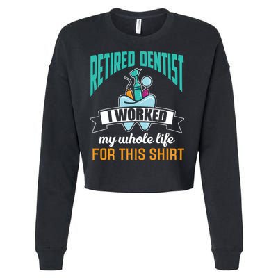 Funny Retired Dentist For This Humor Dentist Retirement Gift Cropped Pullover Crew