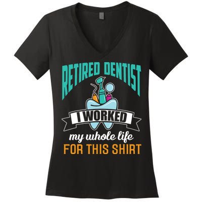 Funny Retired Dentist For This Humor Dentist Retirement Gift Women's V-Neck T-Shirt