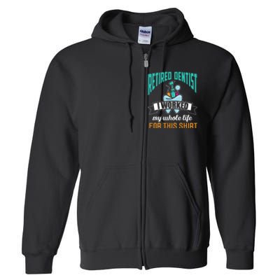 Funny Retired Dentist For This Humor Dentist Retirement Gift Full Zip Hoodie