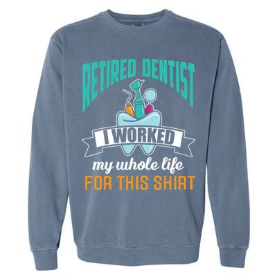 Funny Retired Dentist For This Humor Dentist Retirement Gift Garment-Dyed Sweatshirt
