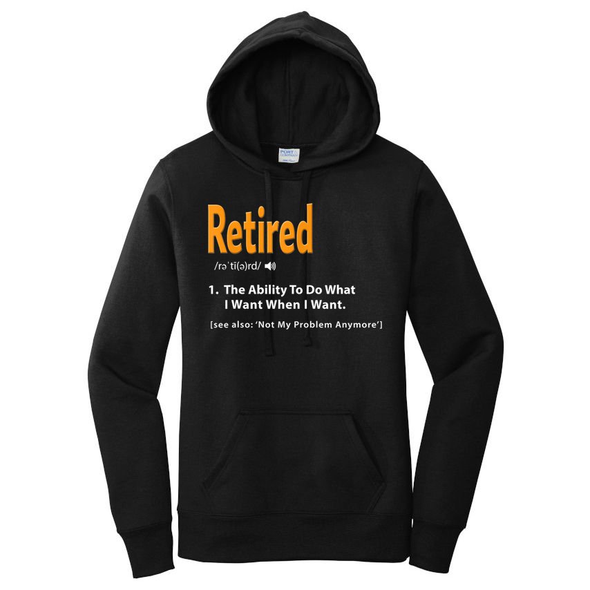 Funny Retired Definition Gift Funny Retirement Gag Gift Women's Pullover Hoodie