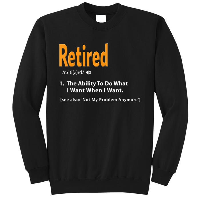 Funny Retired Definition Gift Funny Retirement Gag Gift Tall Sweatshirt