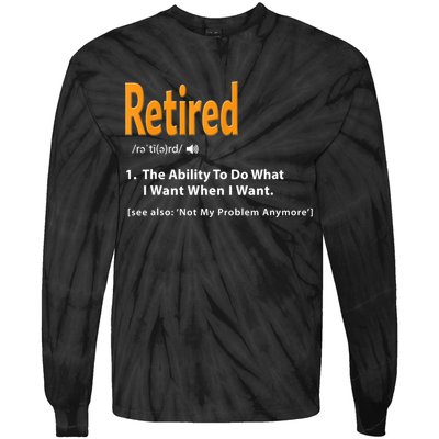 Funny Retired Definition Gift Funny Retirement Gag Gift Tie-Dye Long Sleeve Shirt