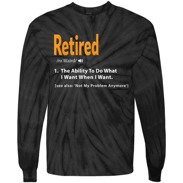 Funny Retired Definition Gift Funny Retirement Gag Gift Tie-Dye Long Sleeve Shirt