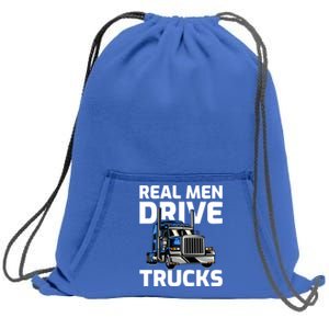 Funny Real Drive Trucks Big Rig Truck Driver Meaningful Gift Sweatshirt Cinch Pack Bag