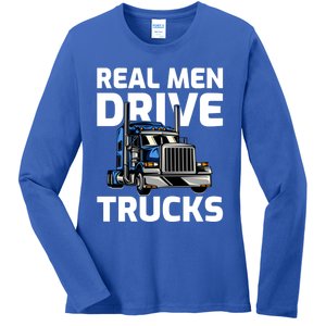 Funny Real Drive Trucks Big Rig Truck Driver Meaningful Gift Ladies Long Sleeve Shirt