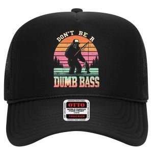 Funny Retro Dont Be A Dumb Bass Fishing Sasquatch Gift High Crown Mesh Back Trucker Hat