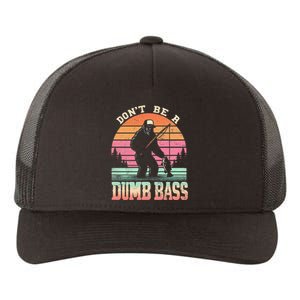 Funny Retro Dont Be A Dumb Bass Fishing Sasquatch Gift Yupoong Adult 5-Panel Trucker Hat